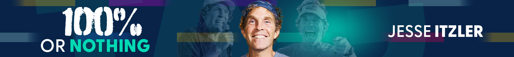 100 Percent or Nothing with Jesse Itzler 100 Percent or Nothing with Jesse Itzler